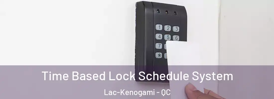  Time Based Lock Schedule System Lac-Kenogami - QC