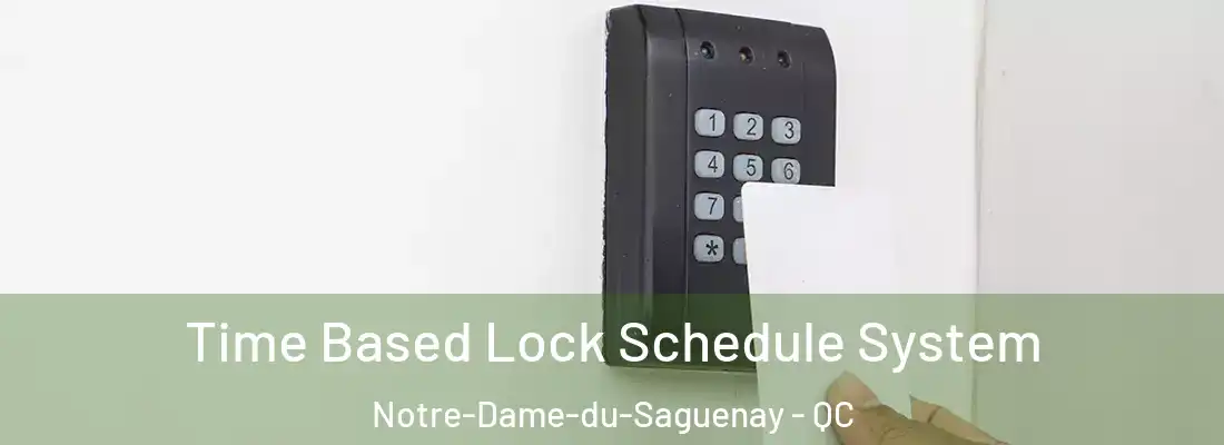  Time Based Lock Schedule System Notre-Dame-du-Saguenay - QC