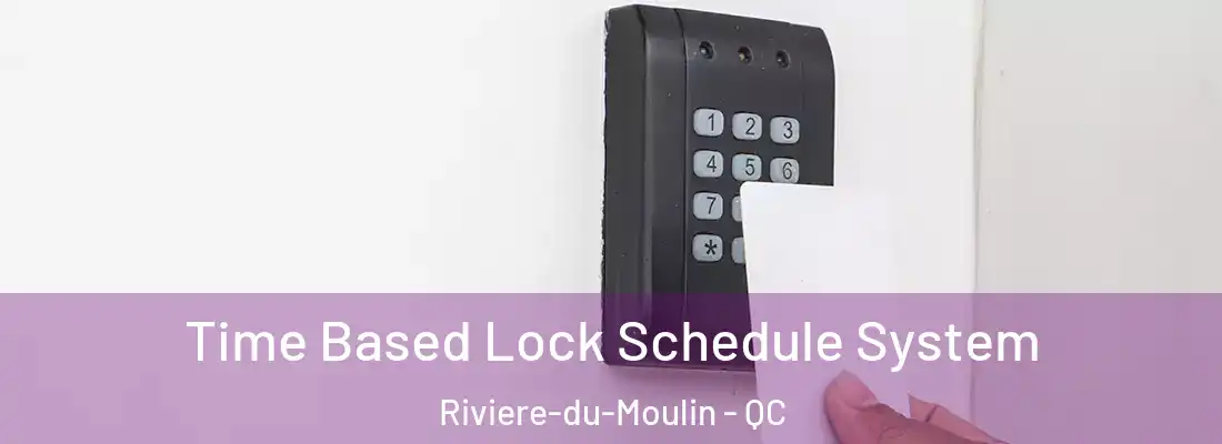  Time Based Lock Schedule System Riviere-du-Moulin - QC