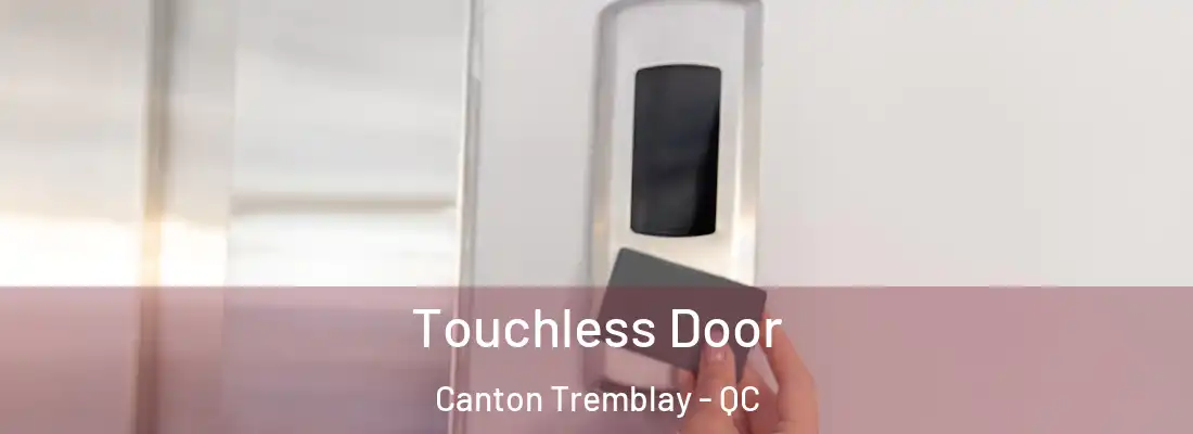  Touchless Door Canton Tremblay - QC