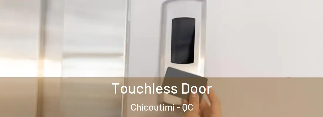  Touchless Door Chicoutimi - QC