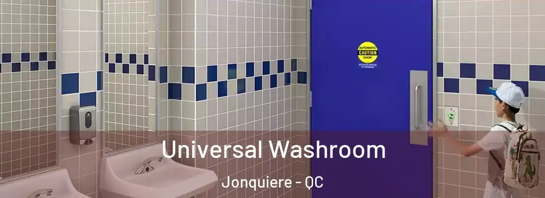Universal Washroom Jonquiere - QC