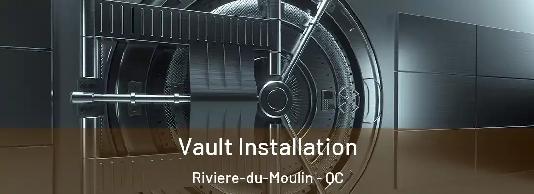  Vault Installation Riviere-du-Moulin - QC