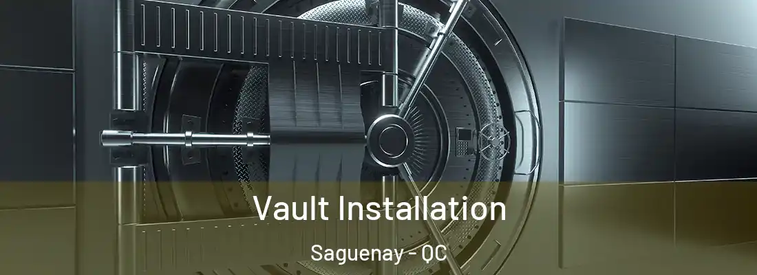  Vault Installation Saguenay - QC