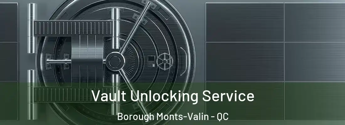 Vault Unlocking Service Borough Monts-Valin - QC