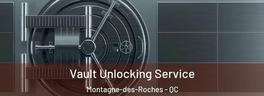 Vault Unlocking Service Montagne-des-Roches - QC
