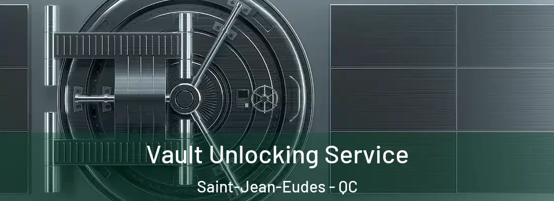  Vault Unlocking Service Saint-Jean-Eudes - QC