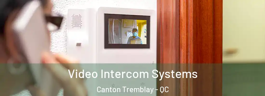  Video Intercom Systems Canton Tremblay - QC