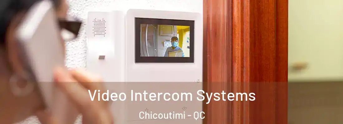  Video Intercom Systems Chicoutimi - QC