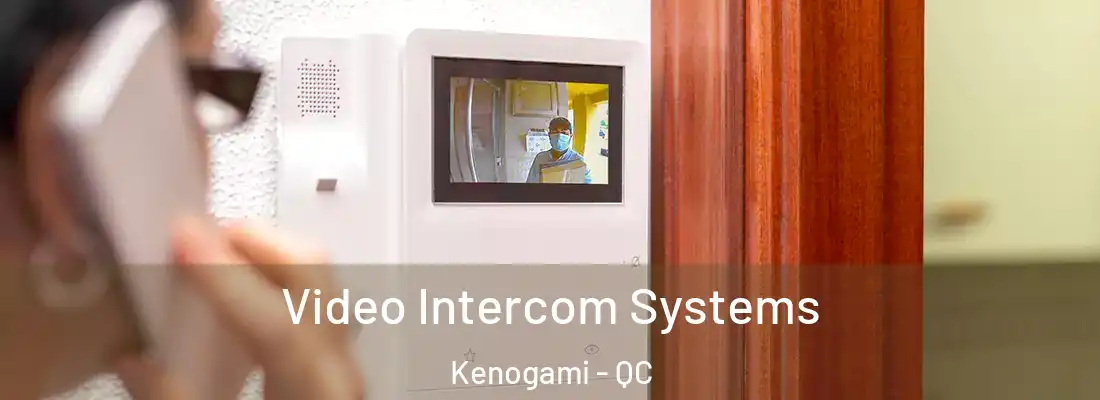  Video Intercom Systems Kenogami - QC
