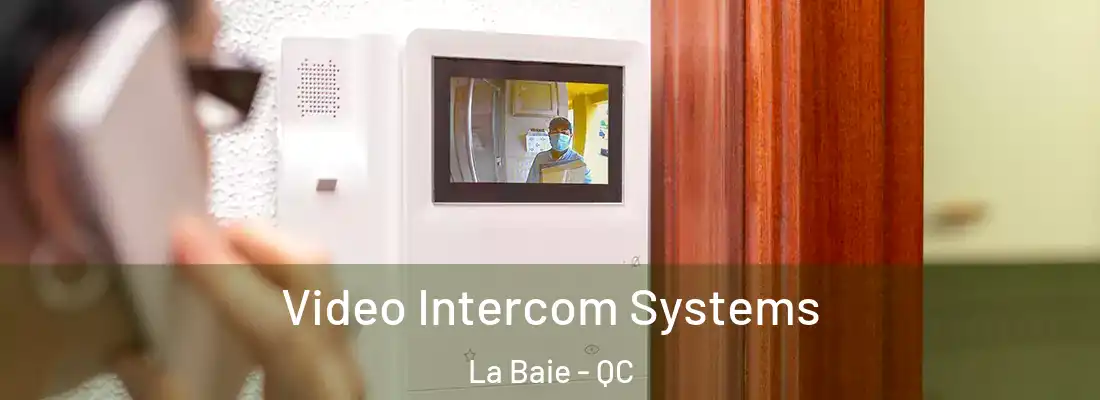  Video Intercom Systems La Baie - QC