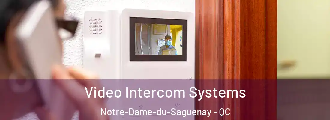  Video Intercom Systems Notre-Dame-du-Saguenay - QC