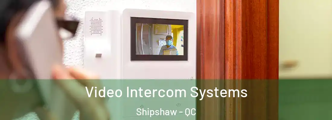  Video Intercom Systems Shipshaw - QC