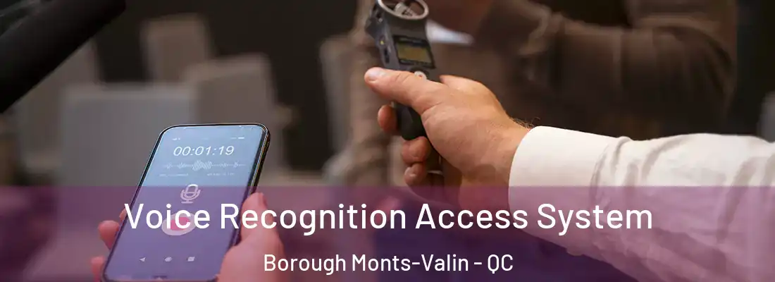 Voice Recognition Access System Borough Monts-Valin - QC
