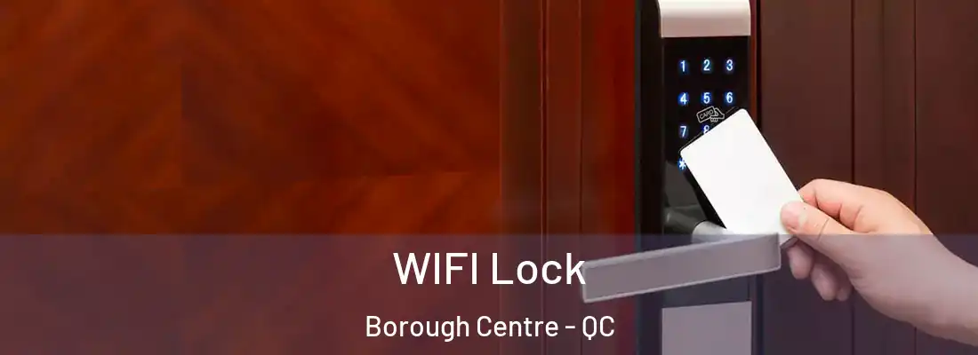  WIFI Lock Borough Centre - QC