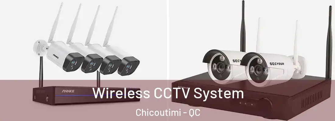  Wireless CCTV System Chicoutimi - QC