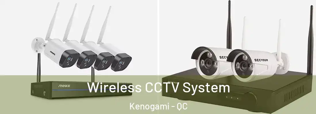 Wireless CCTV System Kenogami - QC