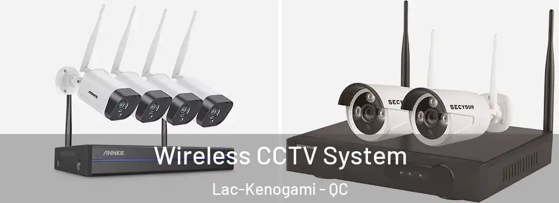  Wireless CCTV System Lac-Kenogami - QC